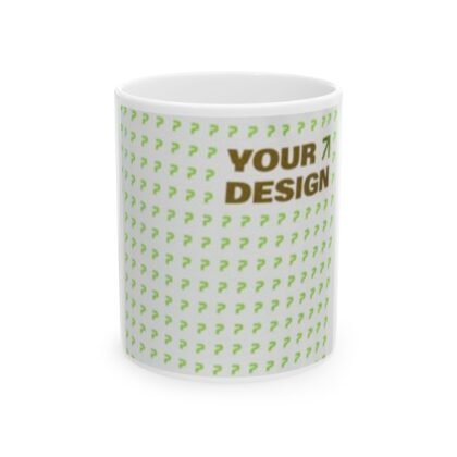 Ceramic Mug — Customizable 11oz & 15oz Coffee Cup (Your Design)